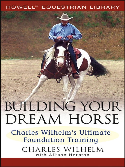 Title details for Building Your Dream Horse by Charles Wilhelm - Available